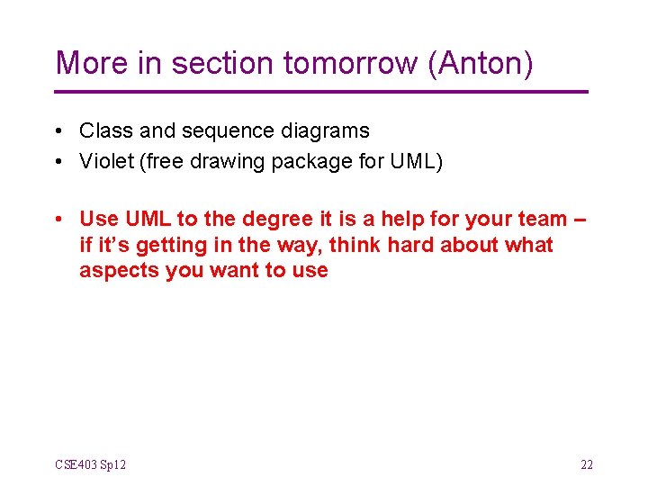 More in section tomorrow (Anton) • Class and sequence diagrams • Violet (free drawing