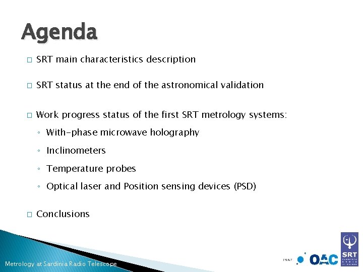 Agenda � SRT main characteristics description � SRT status at the end of the