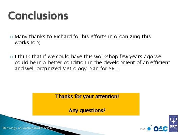 Conclusions � � Many thanks to Richard for his efforts in organizing this workshop;