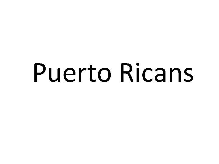 Puerto Ricans 