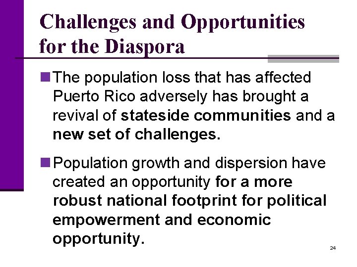 Challenges and Opportunities for the Diaspora n The population loss that has affected Puerto