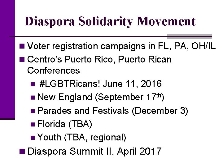 Diaspora Solidarity Movement n Voter registration campaigns in FL, PA, OH/IL n Centro’s Puerto