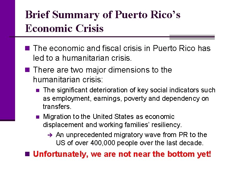 Brief Summary of Puerto Rico’s Economic Crisis n The economic and fiscal crisis in