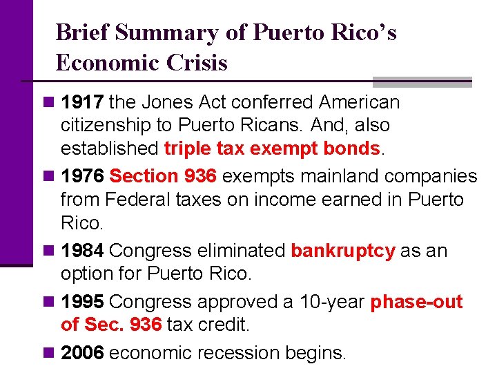Brief Summary of Puerto Rico’s Economic Crisis n 1917 the Jones Act conferred American