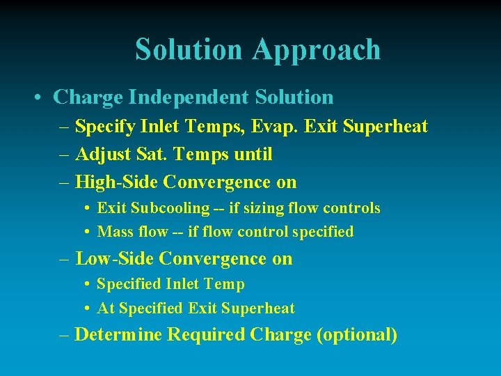 Solution Approach • Charge Independent Solution – Specify Inlet Temps, Evap. Exit Superheat –