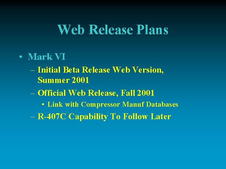 Web Release Plans • Mark VI – Initial Beta Release Web Version, Summer 2001