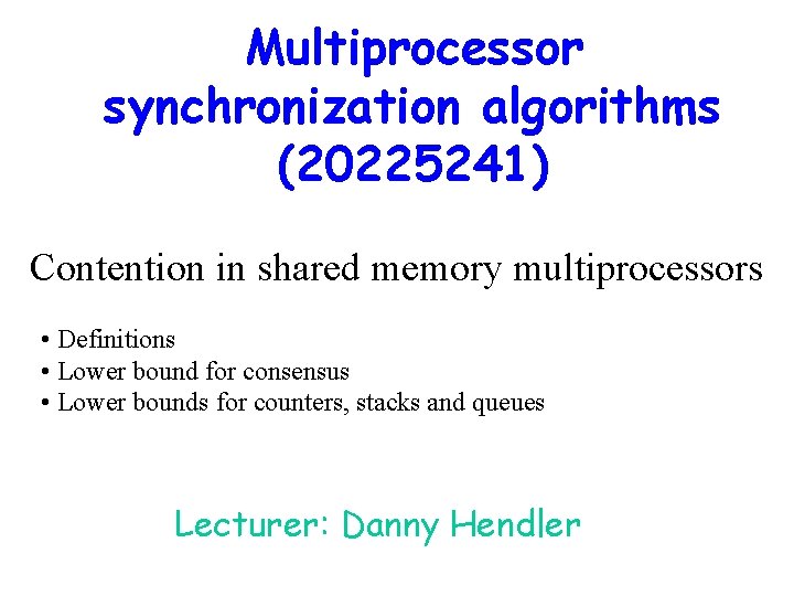 Multiprocessor synchronization algorithms (20225241) Contention in shared memory multiprocessors • Definitions • Lower bound