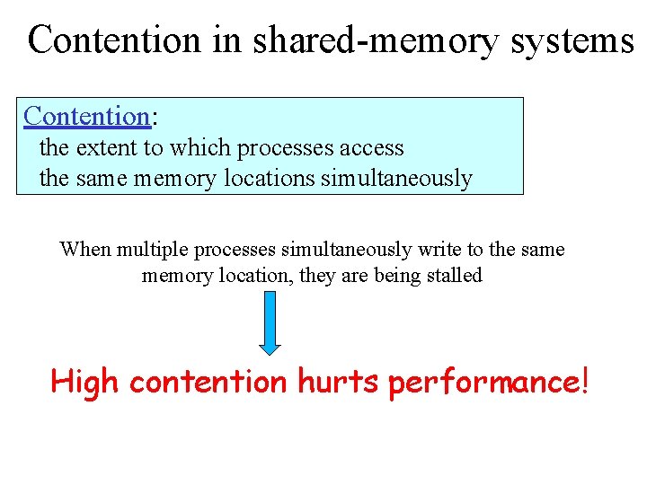 Contention in shared-memory systems Contention: the extent to which processes access the same memory