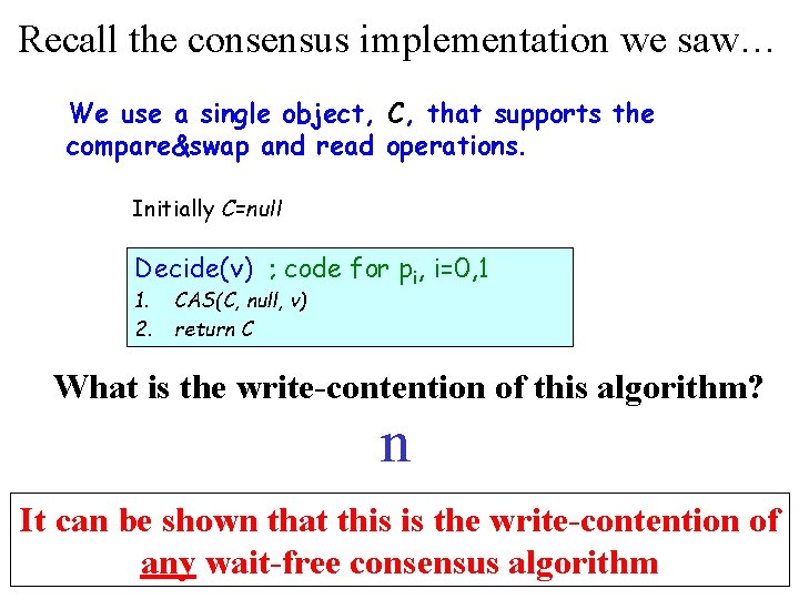 Recall the consensus implementation we saw… We use a single object, C, that supports