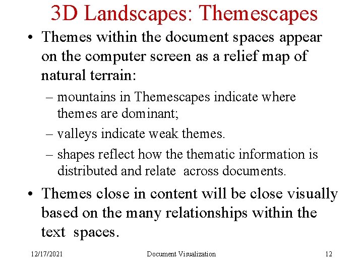 3 D Landscapes: Themescapes • Themes within the document spaces appear on the computer