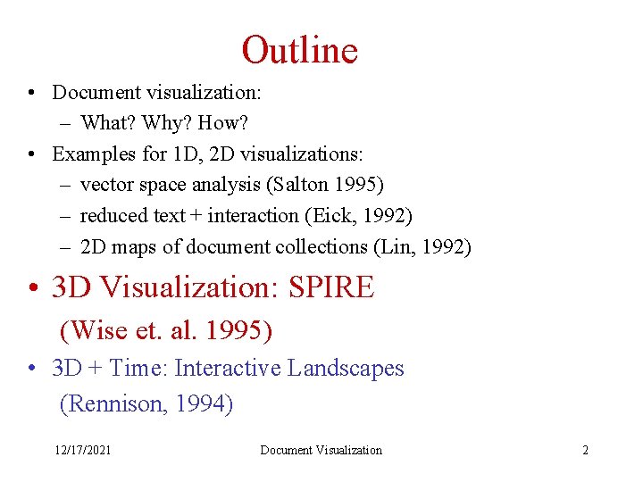 Outline • Document visualization: – What? Why? How? • Examples for 1 D, 2