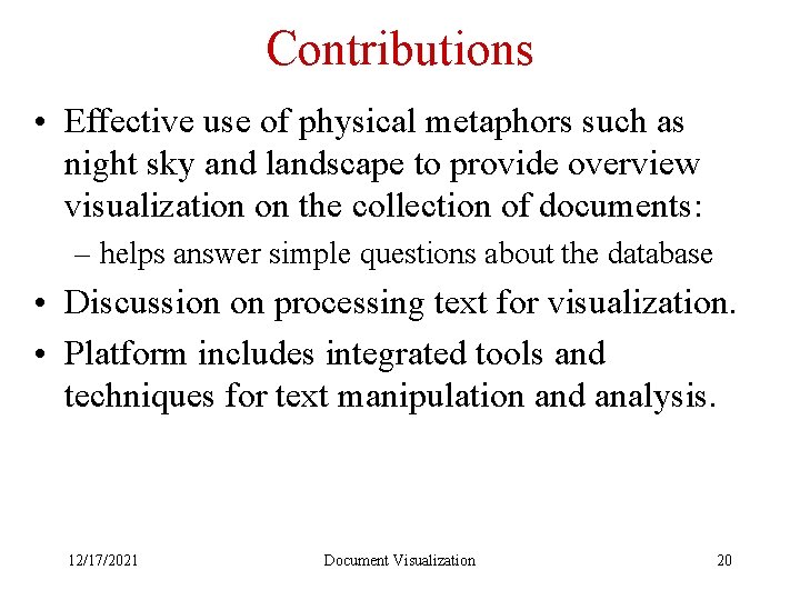 Contributions • Effective use of physical metaphors such as night sky and landscape to