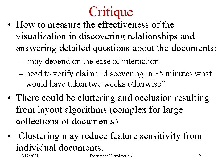 Critique • How to measure the effectiveness of the visualization in discovering relationships and