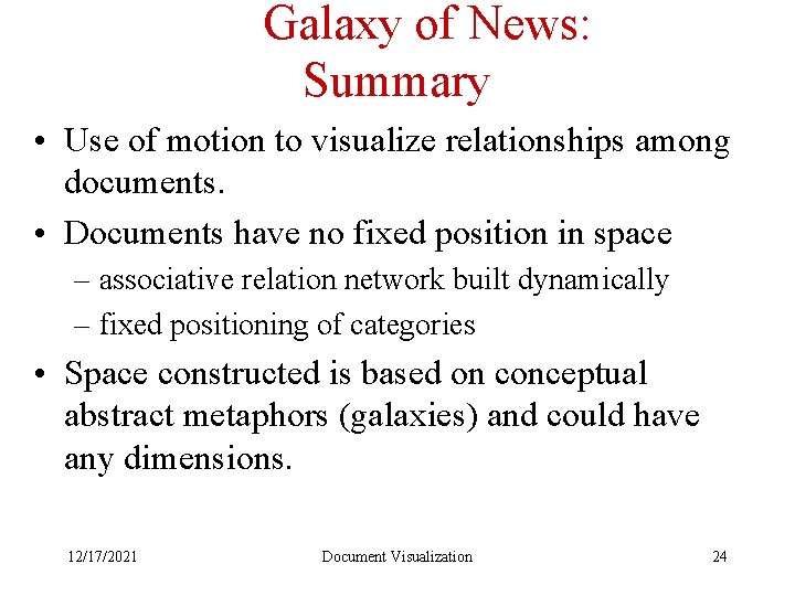 Galaxy of News: Summary • Use of motion to visualize relationships among documents. •