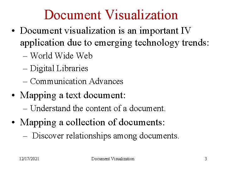 Document Visualization • Document visualization is an important IV application due to emerging technology