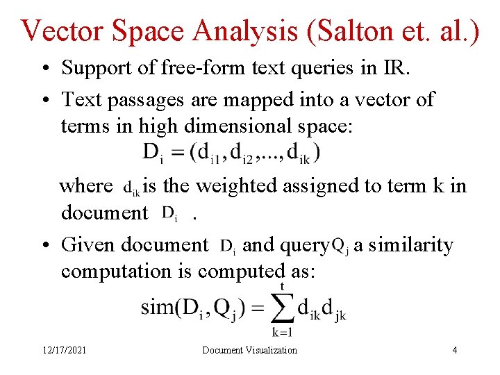 Vector Space Analysis (Salton et. al. ) • Support of free-form text queries in