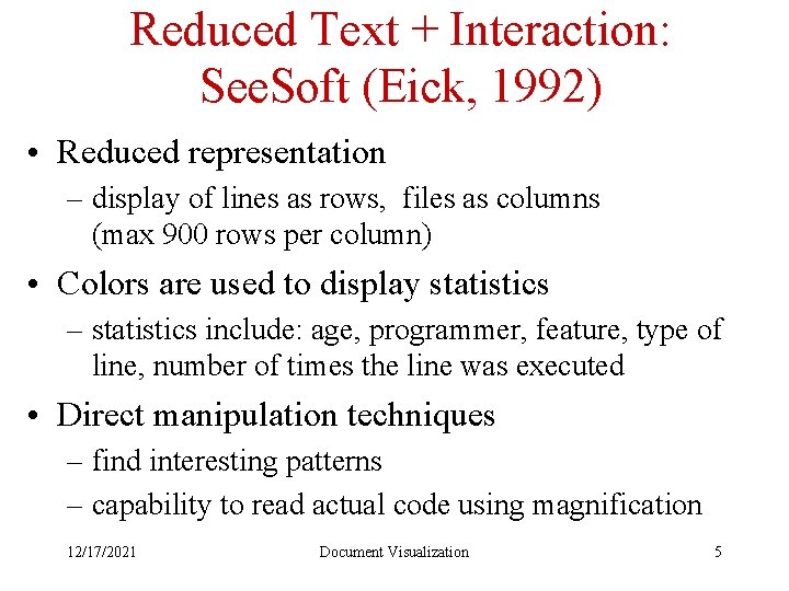 Reduced Text + Interaction: See. Soft (Eick, 1992) • Reduced representation – display of