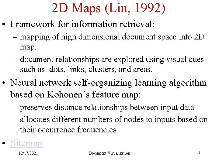 2 D Maps (Lin, 1992) • Framework for information retrieval: – mapping of high