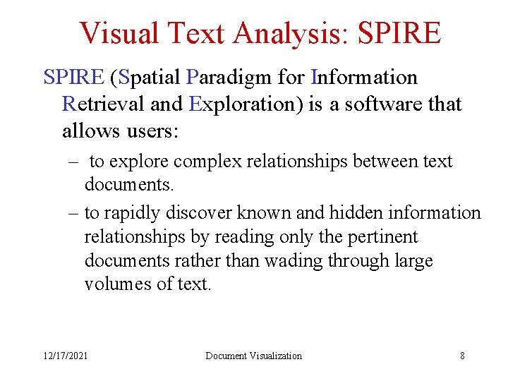 Visual Text Analysis: SPIRE (Spatial Paradigm for Information Retrieval and Exploration) is a software