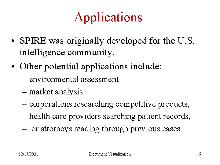 Applications • SPIRE was originally developed for the U. S. intelligence community. • Other