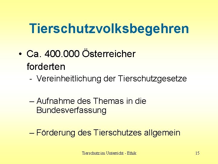 Tierschutzvolksbegehren • Ca. 400. 000 Österreicher forderten - Vereinheitlichung der Tierschutzgesetze – Aufnahme des