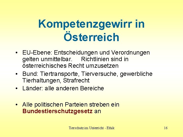 Kompetenzgewirr in Österreich • EU-Ebene: Entscheidungen und Verordnungen gelten unmittelbar. Richtlinien sind in österreichisches