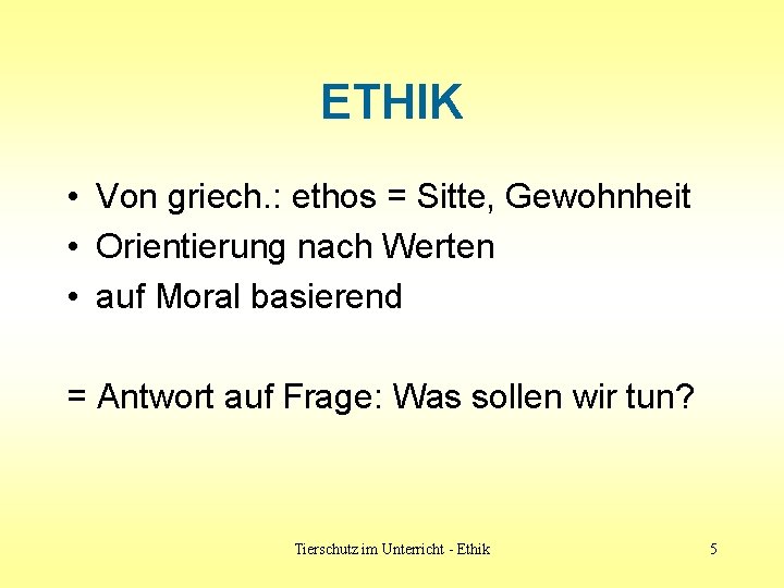 ETHIK • Von griech. : ethos = Sitte, Gewohnheit • Orientierung nach Werten •