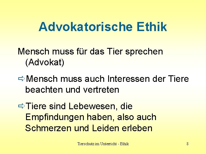 Advokatorische Ethik Mensch muss für das Tier sprechen (Advokat) ðMensch muss auch Interessen der