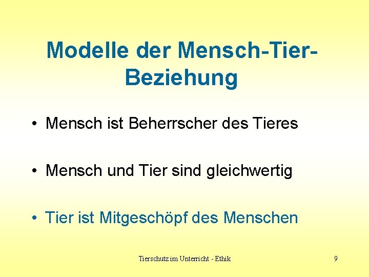 Modelle der Mensch-Tier. Beziehung • Mensch ist Beherrscher des Tieres • Mensch und Tier