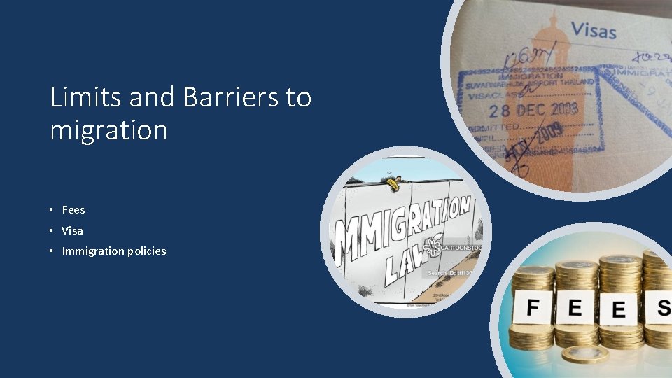 Limits and Barriers to migration • Fees • Visa • Immigration policies 