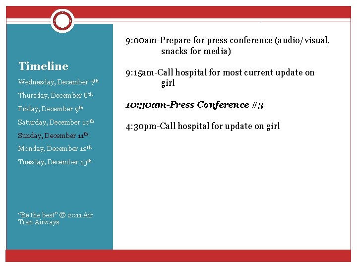 9: 00 am-Prepare for press conference (audio/visual, snacks for media) Timeline Wednesday, December 7