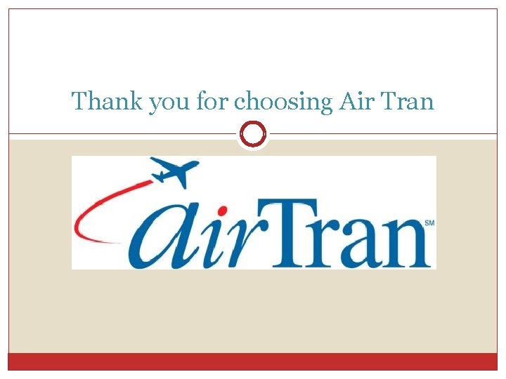 Thank you for choosing Air Tran 