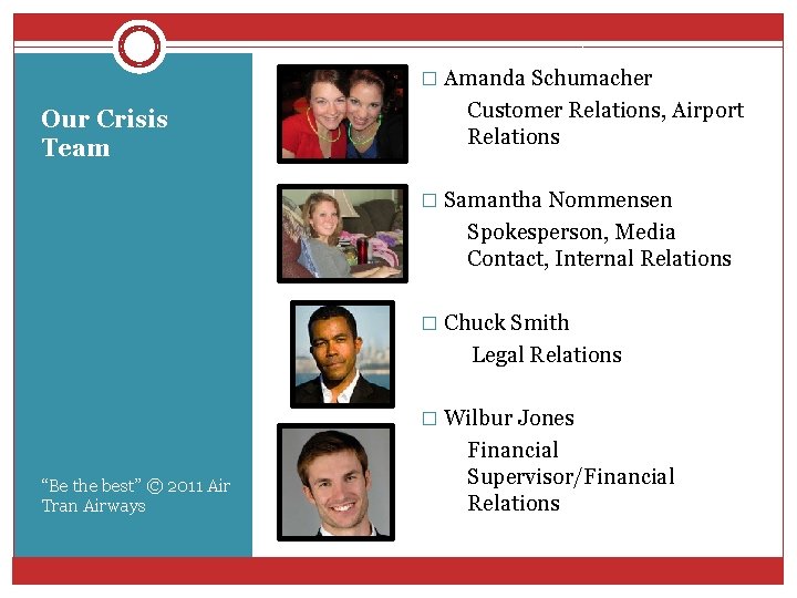 � Amanda Schumacher Our Crisis Team Customer Relations, Airport Relations � Samantha Nommensen Spokesperson,