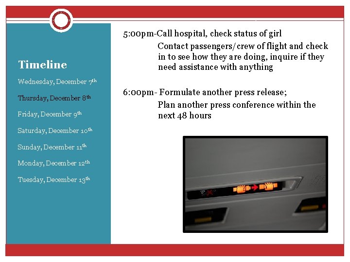 Timeline 5: 00 pm-Call hospital, check status of girl Contact passengers/crew of flight and