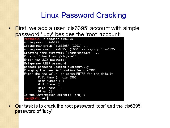 Linux Password Cracking • First, we add a user ‘cis 6395’ account with simple