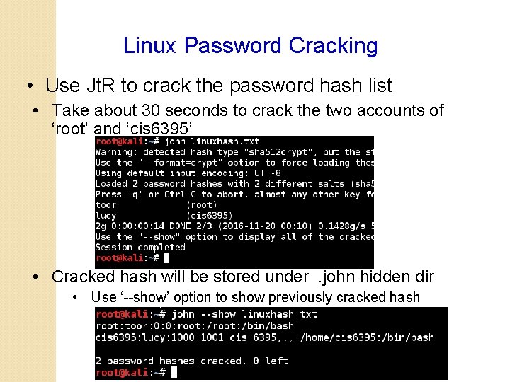Linux Password Cracking • Use Jt. R to crack the password hash list •