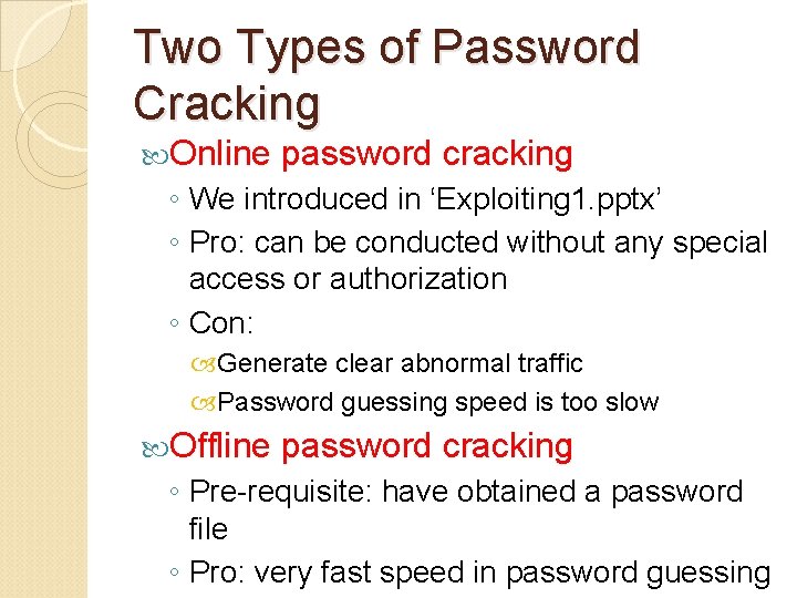 Two Types of Password Cracking Online password cracking ◦ We introduced in ‘Exploiting 1.
