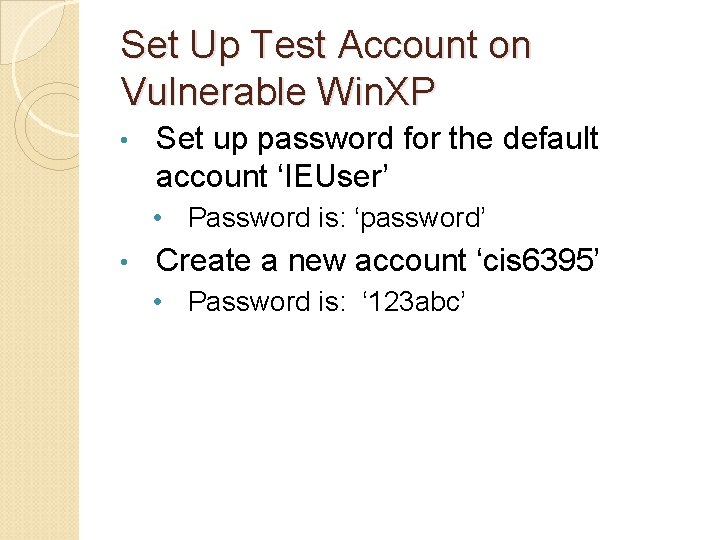Set Up Test Account on Vulnerable Win. XP • Set up password for the