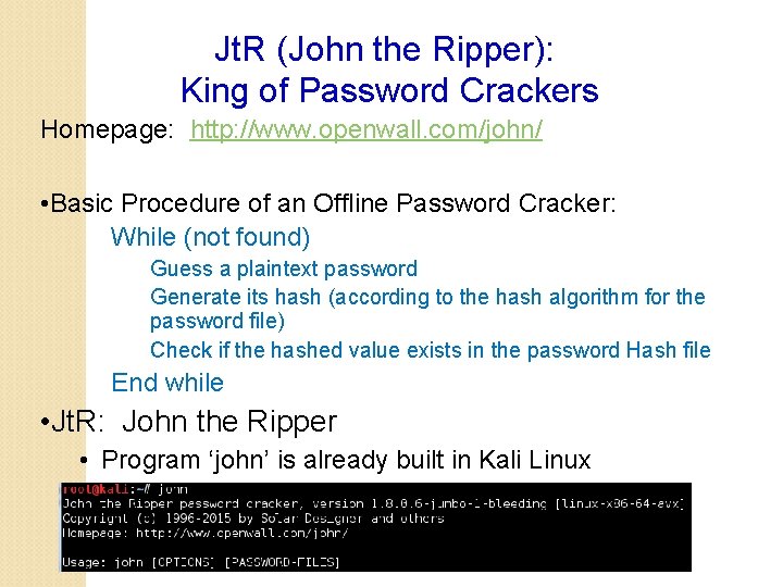 Jt. R (John the Ripper): King of Password Crackers Homepage: http: //www. openwall. com/john/