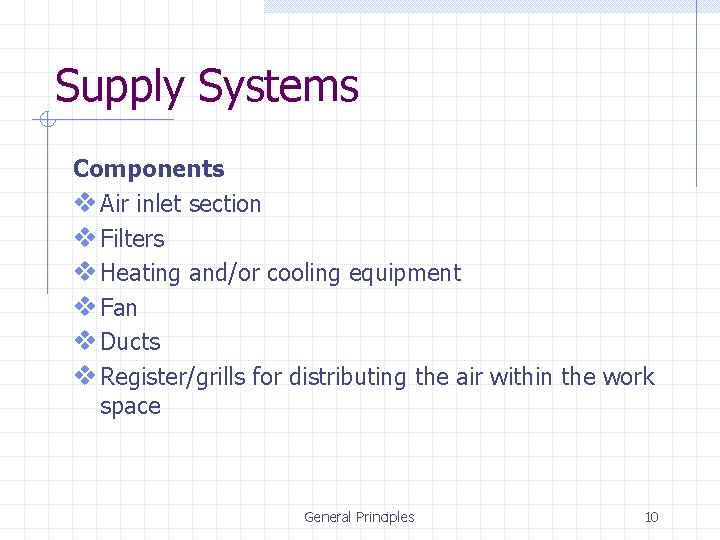 Supply Systems Components v Air inlet section v Filters v Heating and/or cooling equipment