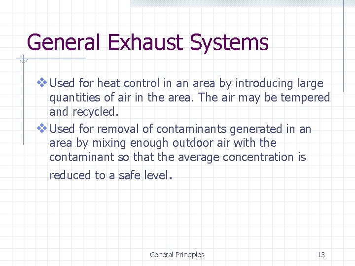 General Exhaust Systems v Used for heat control in an area by introducing large