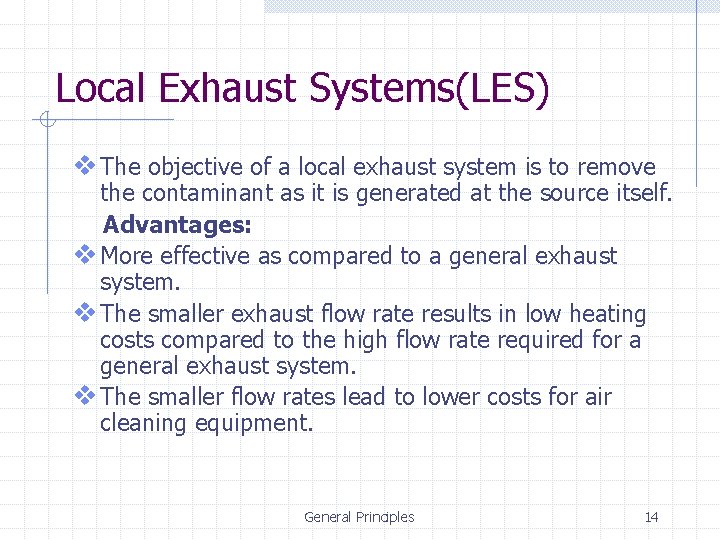 Local Exhaust Systems(LES) v The objective of a local exhaust system is to remove