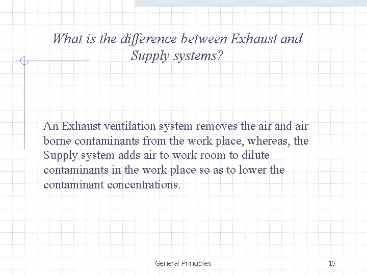 What is the difference between Exhaust and Supply systems? An Exhaust ventilation system removes