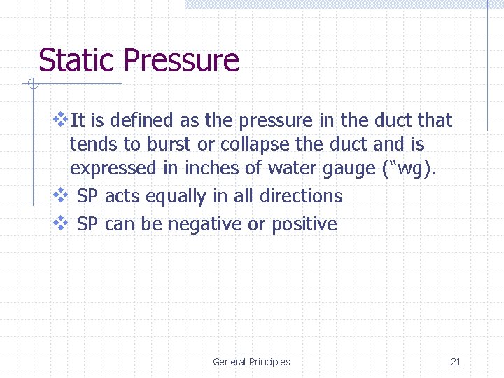 Static Pressure v. It is defined as the pressure in the duct that tends