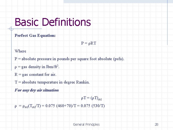 Basic Definitions Perfect Gas Equation: P = ρRT Where P = absolute pressure in
