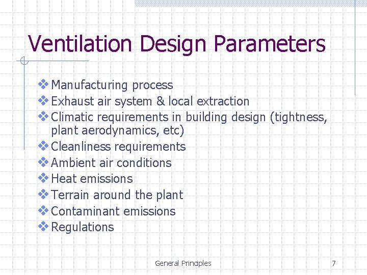 Ventilation Design Parameters v Manufacturing process v Exhaust air system & local extraction v