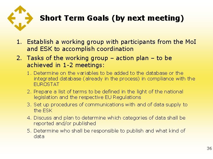 Short Term Goals (by next meeting) 1. Establish a working group with participants from