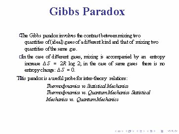 Gibbs Paradox � The Gibbs paradox involves the contrast between mixing two quantities of
