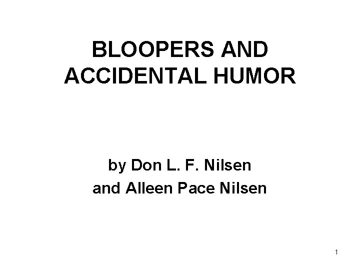 BLOOPERS AND ACCIDENTAL HUMOR by Don L. F. Nilsen and Alleen Pace Nilsen 1